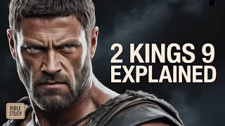 2 Kings Chapter 9 Explained Did God Command This