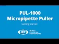 Getting Started with your PUL-1000 Micropipette Puller