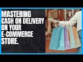 Mastering Cash on Delivery The Ultimate E-commerce Store Tutorial