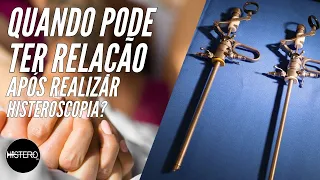 Orientação Pós Operatória- Quantos dias pode ter relação após a histeroscopia?