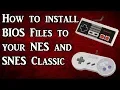 How to install BIOS files to your NES and SNES Classic Tutorial