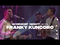 Download Lagu WORSHIP NIGHT With FRANKY KUNCORO