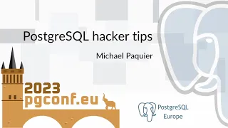 Michael Paquier PostgreSQL hacker tips PGConf EU 2023