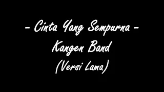 Download ( Lirik Lagu ) Cinta Yang Sempurna - Kangen Band MP3