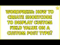 Wordpress How to create shortcode to display custom field value on a custom post type