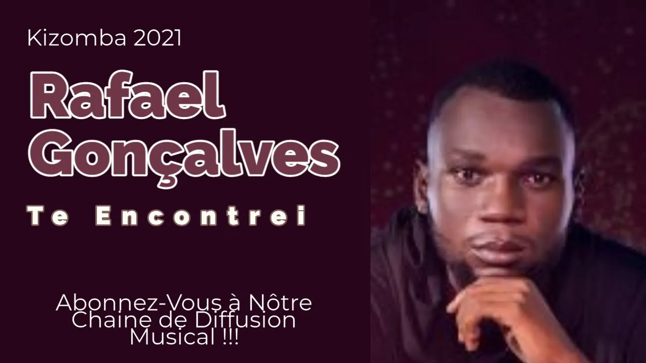 Rafael Gonçalves | Te Encontrei ( Kizomba Musique 2021 )