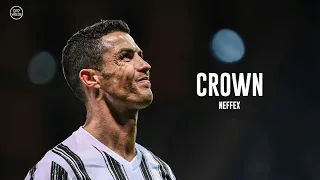 Cristiano Ronaldo 2021 • Crown 👑 - NEFFEX • Skills \u0026 Goals | HD