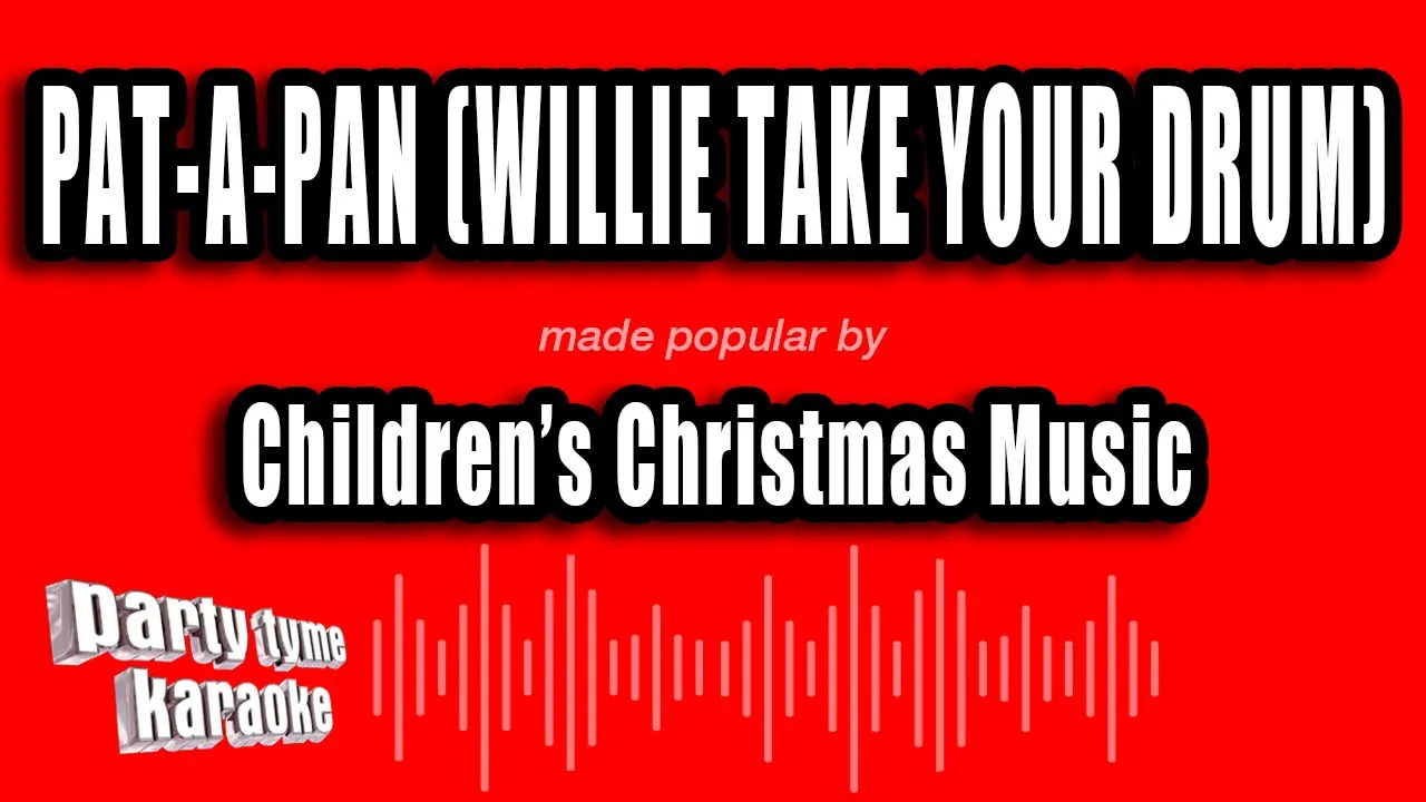 Children's Christmas Music - Pat-A-Pan (Willie Take Your Drum) (Karaoke Version) Children's Christmas Music - Pat-A-Pan (Willie Take Your Drum) (Karaoke Version)