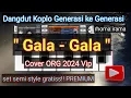 Lagu GALA - GALA (rhoma irama) Cover ORG 2024 Vip [Set org dangdut koplo 2023 terbaru] PREMIUM