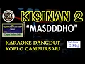 Download Lagu Kisinan 2 - Masdddho [KARAOKE DANGDUT] Campursari Sekarang karaokean