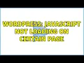 Wordpress Javascript not loading on certain page 2 Solutions