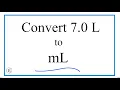 Convert 7 0 L to mL 7 Liters to Milliliters