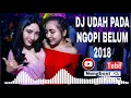 Download Lagu DJ UDAH PADA NGOPI BELUM SLOW REMIX 2018|NB|