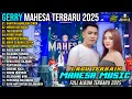 Download Lagu GERRY MAHESA FULL ALBUM - BAHTERA MAHLIGAI CINTA - MENGEJAR BADAI - MAHESA MUSIK TERBARU 2025