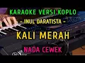 Download Lagu KALIMERAH ~ INUL DARATISTA || KARAOKE NADA CEWEK || VERSI KOPLO