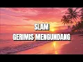 SLAM - GERIMIS MENGUNDANG (LIRIK VIDEO) LAGU NOSTALGIA TERPOPULER #lyricvideo