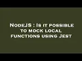 NodeJS Is it possible to mock local functions using Jest