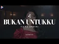 Download Lagu Bukan Untukku - Tiara Andini (Lirik) | Aku takkan bertahan bila tak teryakinkan