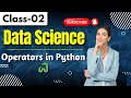 Operators in Python Precedence Associativity with examples Data Science Tutorial Class 02