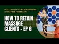 Building Long Term Relationships with Massage Clients - Postural Analysis is a Key Skill