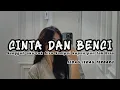 Lagu DJ CINTA DAN BENCI || SUNGGUH AKU TAK BISA SAMPAI KAPANPUN TAK BISA || JEDAG JEDAG TERBARU 2023