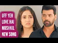 Download Lagu Uff Yeh Love Hai Mushkil - NEW SONG | Ep 42