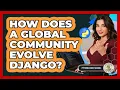 How Does A Global Community Evolve Django - Python Code School