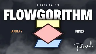 Episode 10 - Tutorial Flowgorithm