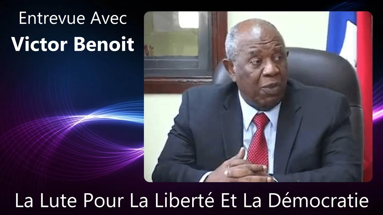 Entrevue Avec Victor Benoit : La Lutte Pour La Liberté Et La Démocratie