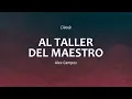 C0292 AL TALLER DEL MAESTRO - Alex Campos (Letra)