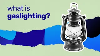 What is Gaslighting