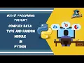 The Complex data type import and random module Python Course 2020