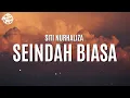 Download Lagu Siti Nurhaliza - Seindah Biasa (LIRIK)