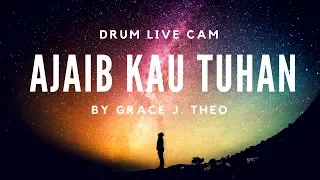 Download Grace J. Theo - AJAIB KAU TUHAN (Drum Cam) MP3