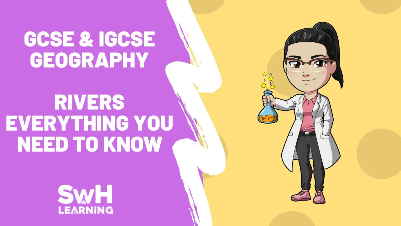 Rivers - ALL of GCSE & IGCSE Geography River Content