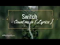 Switch - Count me in [ Lyrics ]