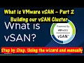 What is vSAN Part 2 Creating the vSAN Cluster Step by Step