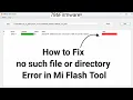 no such file or directory error mi flash tool problem solved