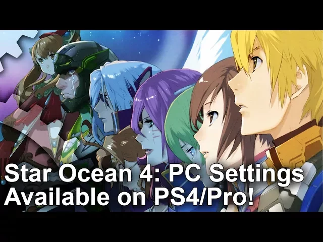 [4K] Star Ocean 4: A PS4 Game With Full PC Graphics Settings!