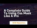 A complete guide to using css mask like a pro