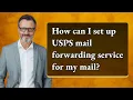 How can I set up USPS mail forwarding service for my mail