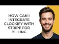 How Can I Integrate Clockify with Stripe for Billing - UPDATED