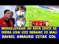 Lagu MENGEJUTKAN INI KATA ERICK KE INDRA USAI IMBANG VS MALI U22❗RARAEL \u0026 MAURO CETAK GOLL