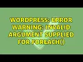 Wordpress Error Warning Invalid argument supplied for foreach 2 Solutions