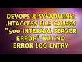 DevOps SysAdmins htaccess file causes 500 Internal Server Error but no error log entry