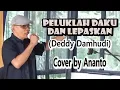 Download Lagu Peluklah Daku Dan Lepaskan ( Deddy Damhudi )  cover by Ananto