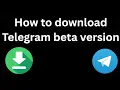 How to download Telegram beta version - Full guide