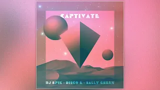 Download Captivate - DJ Epik, Disco E, Sally Green (official audio) MP3