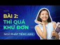Lagu [Ngữ Pháp Tiếng Anh] Bài #2: THÌ QUÁ KHỨ ĐƠN - Nắm Vững Các Thì Trong Tiếng Anh | KISS English