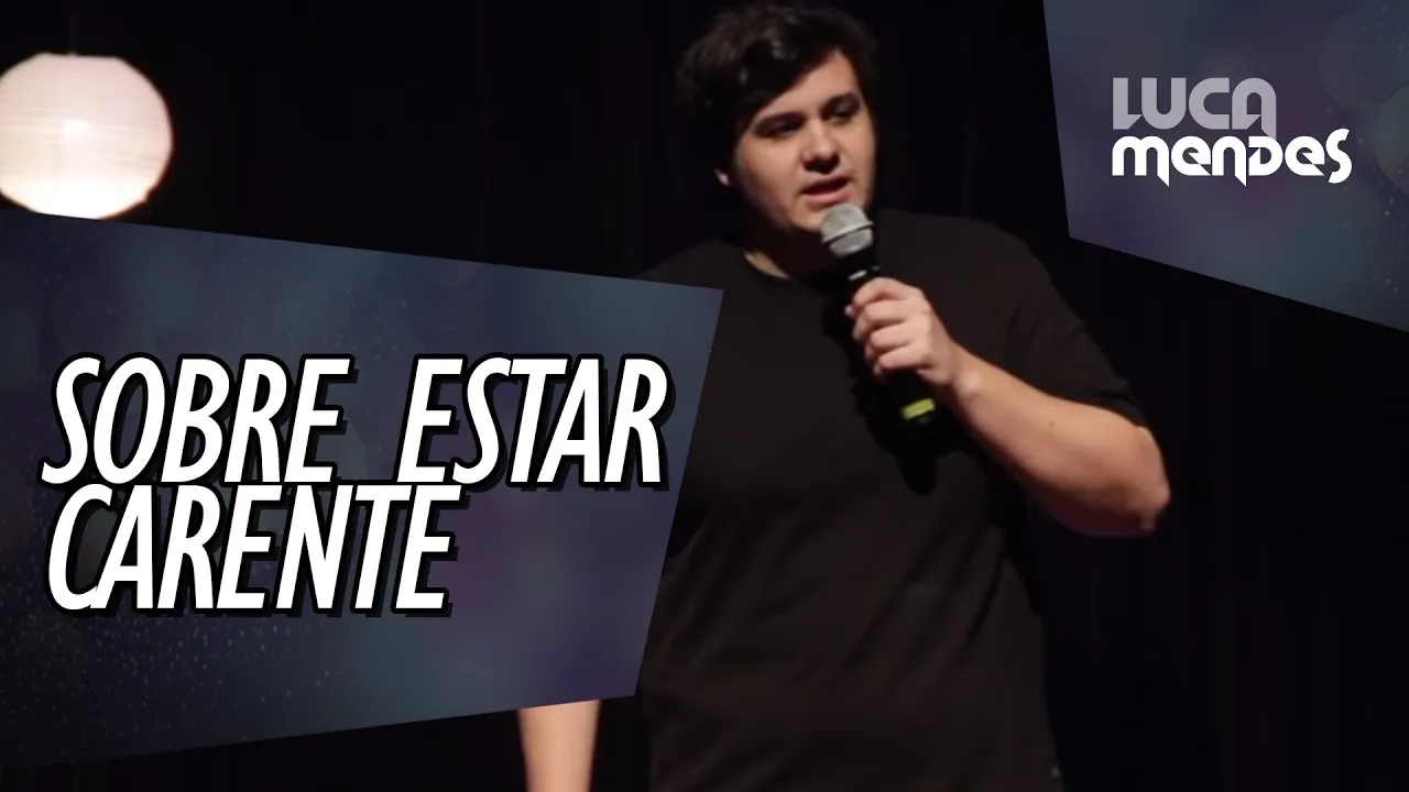 Sobre Estar Carente - Luca Mendes - Stand up Comedy